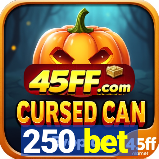 250 bet